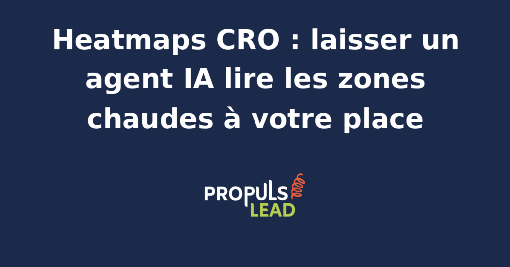 Visualisation de heatmaps CRO superposant zones chaudes et zones froides d'une page de capture avec restitution d'hypothèses générées par un agent IA branché sur la plateforme d'analyse comportementale