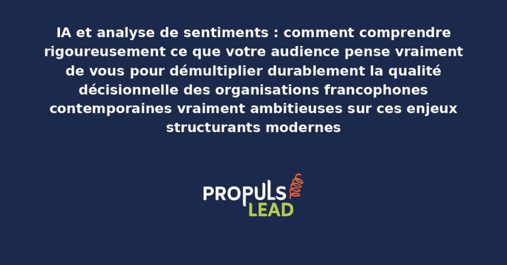 Schéma d'IA analyse de sentiments présentant les bonnes pratiques modernes pour comprendre rigoureusement l'opinion d'audience avec dispositifs structurants démultipliant durablement la qualité décisionnelle