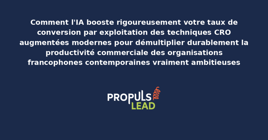 Schéma d'IA boostant le taux de conversion présentant les techniques CRO augmentées modernes structurantes pour démultiplier durablement la productivité commerciale des organisations francophones contemporaines vraiment ambitieuses