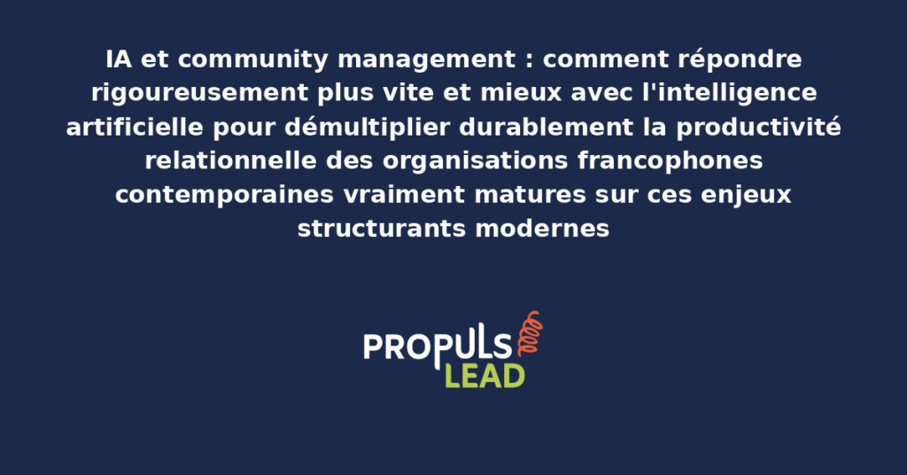 Schéma d'IA community management présentant les bonnes pratiques modernes pour répondre rigoureusement avec dispositifs structurants démultipliant durablement la productivité relationnelle