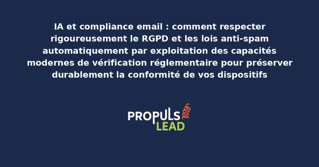 Tableau de bord IA de compliance email présentant les vérifications réglementaires automatisées RGPD et anti-spam pour préserver durablement la conformité des dispositifs marketing modernes