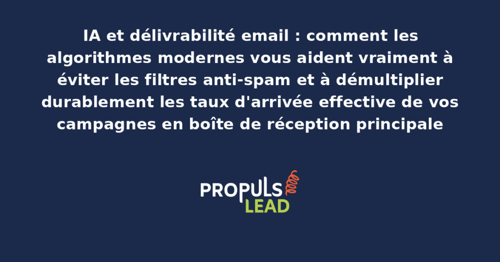 Tableau de bord d'analyse de délivrabilité email présentant les indicateurs IA d'évaluation du contenu pour éviter les filtres anti-spam et démultiplier l'arrivée en boîte principale