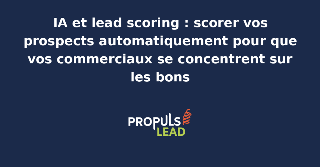 Dashboard de lead scoring IA classant les prospects entrants par probabilité de conversion avec signaux comportementaux firmographiques et indicateurs d'intention d'achat