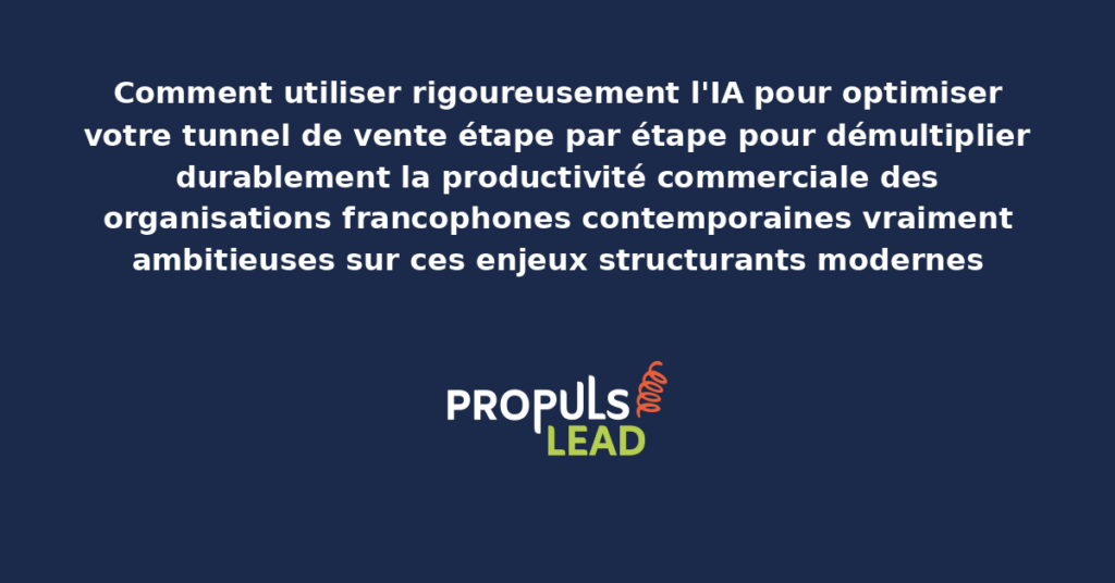 Schéma d'optimisation IA tunnel de vente étape par étape présentant les bonnes pratiques modernes pour optimiser rigoureusement avec dispositifs structurants démultipliant durablement la productivité commerciale
