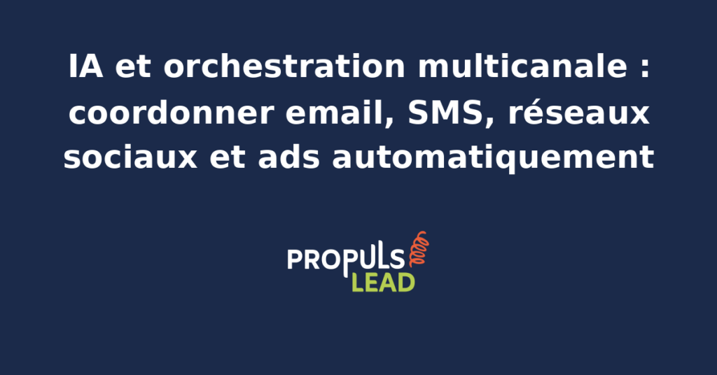 Schéma d'orchestration multicanale piloté par agent IA central reliant email SMS LinkedIn Facebook Ads et Google Ads pour un parcours coordonné