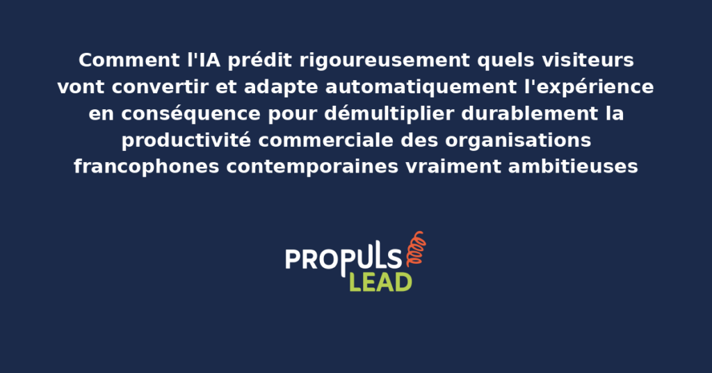Schéma d'IA prédictive de conversion présentant les bonnes pratiques modernes pour adapter automatiquement l'expérience visiteurs avec dispositifs structurants démultipliant durablement la productivité commerciale des organisations francophones