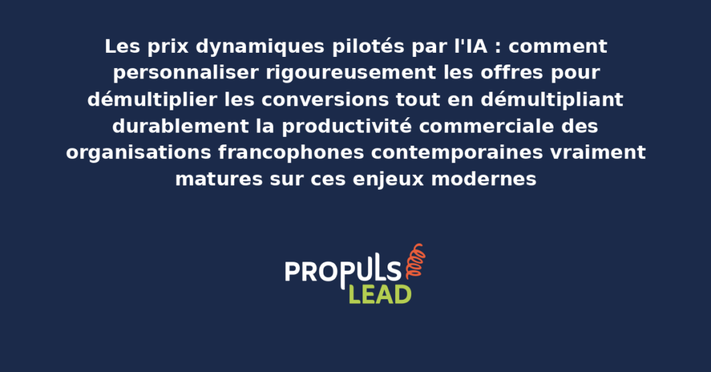Schéma de prix dynamiques pilotés par IA présentant les bonnes pratiques modernes pour personnaliser rigoureusement les offres avec dispositifs structurants démultipliant durablement la productivité commerciale