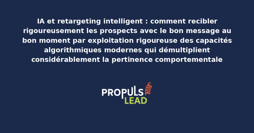 Schéma de retargeting intelligent IA présentant les séquences de reciblage personnalisées par profil comportemental détecté pour démultiplier la pertinence des messages publicitaires modernes contemporains