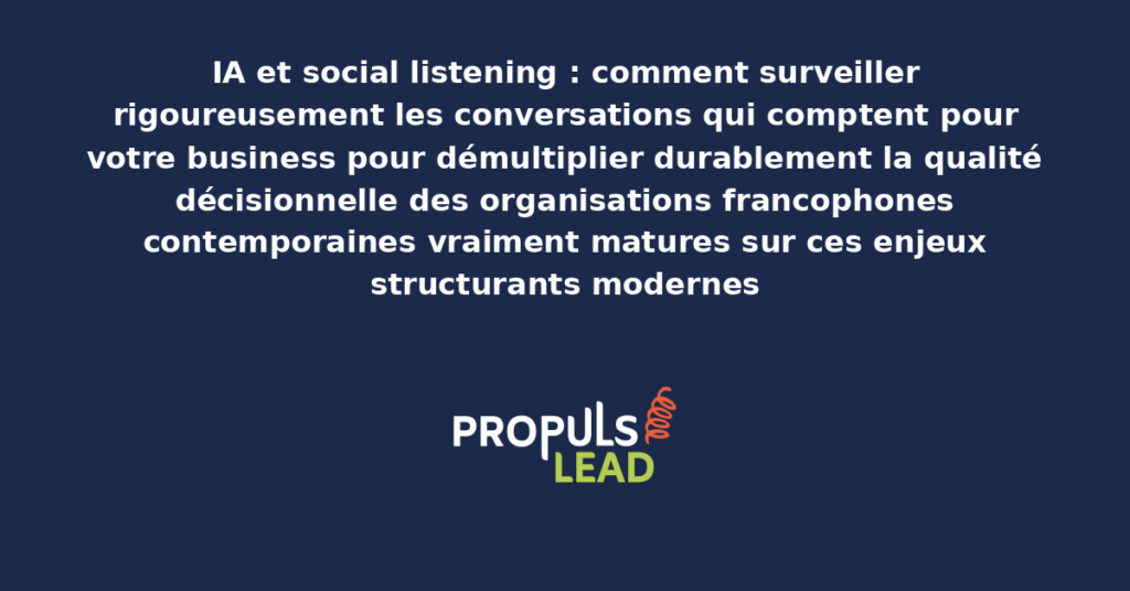 Schéma d'IA social listening présentant les bonnes pratiques modernes pour surveiller rigoureusement les conversations importantes avec dispositifs structurants démultipliant durablement la qualité décisionnelle
