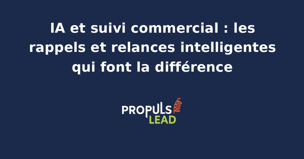 Interface CRM affichant agenda commercial avec rappels et relances IA priorisés par opportunité avec brouillons d'email contextualisés et probabilité de réponse estimée