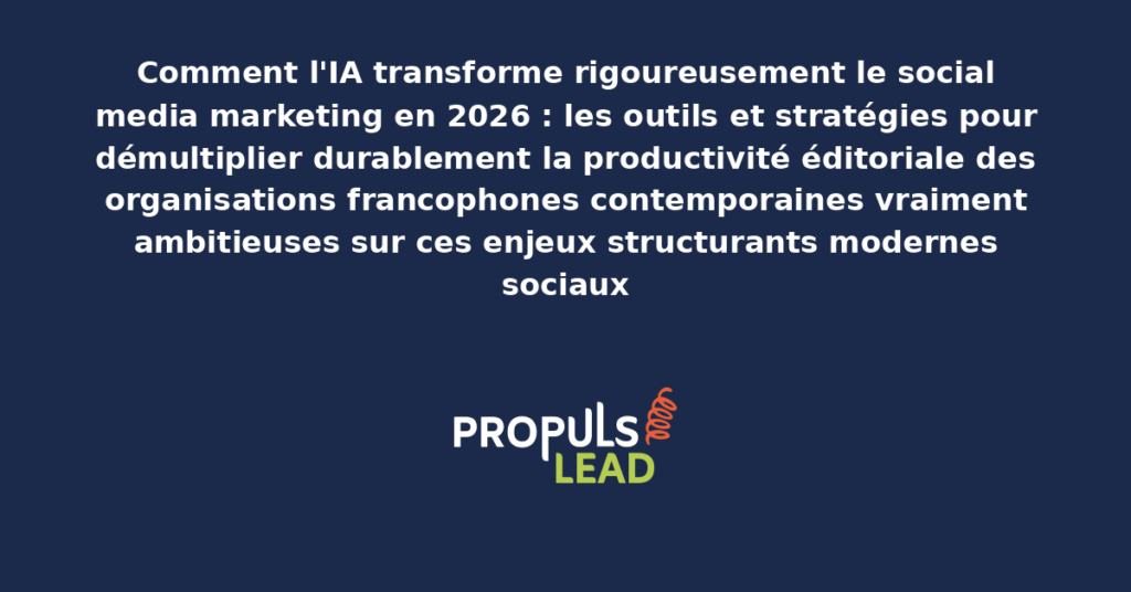 Schéma d'IA et social media marketing 2026 présentant les bonnes pratiques modernes pour exploiter rigoureusement les outils et stratégies avec dispositifs structurants démultipliant durablement la productivité éditoriale