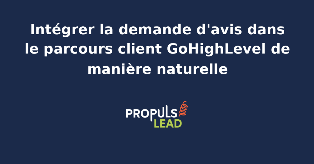 Schéma de parcours client GoHighLevel illustrant l'insertion de la demande d'avis entre l'email de remerciement post-prestation et le message de suivi à J+15 dans un cabinet de conseil.