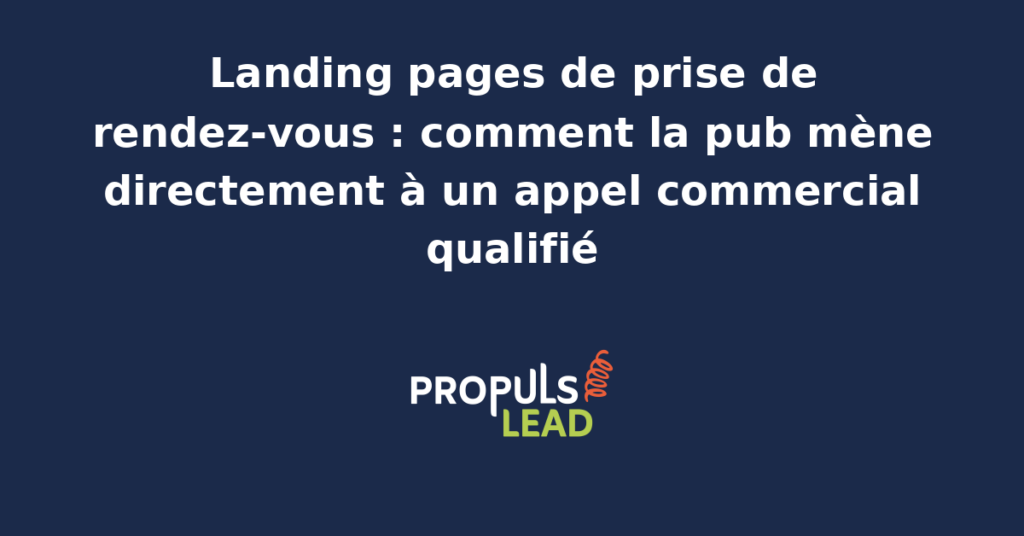 Schéma d'une landing page de prise de rendez-vous reliant publicité paid et appel commercial qualifié avec structure outils Calendly Cal.com tunnel B2B PME