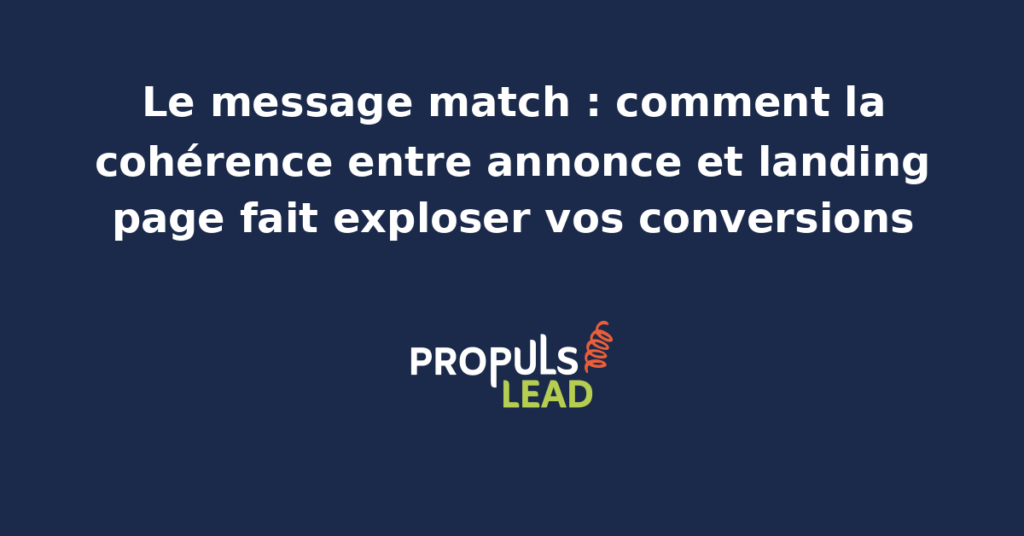 Illustration du message match entre annonce publicitaire et landing page avec cohérence visuelle textuelle et de l'offre pour augmenter le taux de conversion paid PME