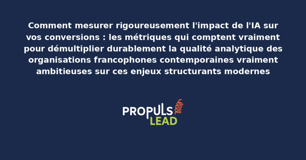 Schéma de mesure d'impact IA sur conversions présentant les bonnes pratiques modernes pour mesurer rigoureusement les bonnes métriques avec dispositifs structurants démultipliant durablement la qualité analytique