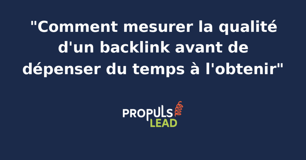 Grille d'évaluation à sept critères affichant le score de qualité d'un backlink potentiel avec colonnes autorité, pertinence, trafic et type de lien
