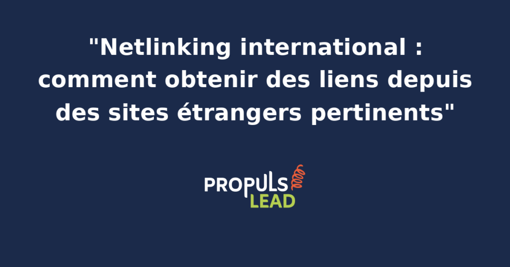 Carte du monde affichant les sites étrangers cibles d'une stratégie de netlinking international avec drapeaux par pays et niveaux d'autorité de domaine