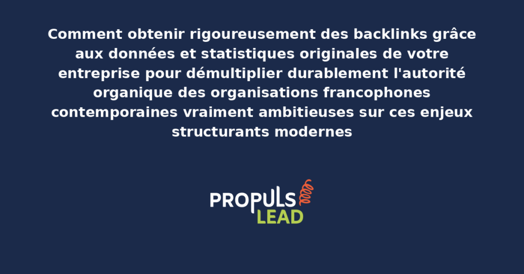 Schéma d'obtention de backlinks via données originales présentant les bonnes pratiques modernes pour exploiter rigoureusement vos données avec dispositifs structurants démultipliant durablement l'autorité organique