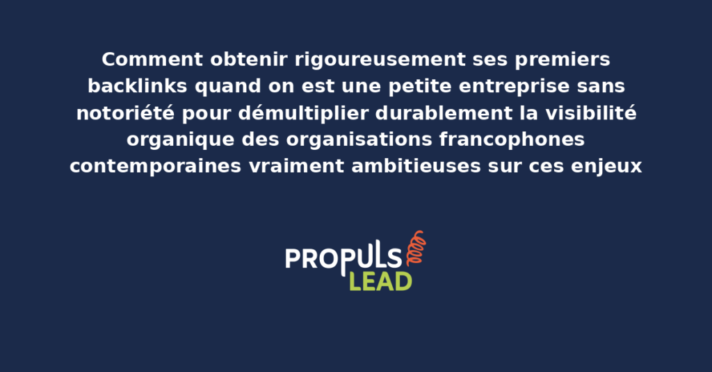Schéma d'obtention des premiers backlinks pour petites entreprises sans notoriété présentant les bonnes pratiques structurantes pour démultiplier durablement la visibilité organique des organisations francophones