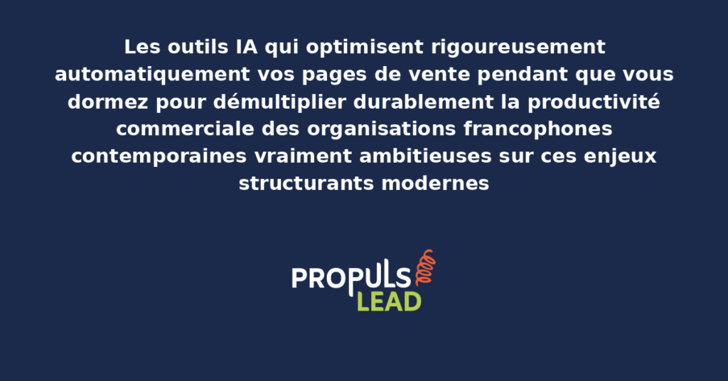 Schéma d'outils IA d'optimisation automatique des pages de vente présentant les bonnes pratiques modernes pour optimiser rigoureusement avec dispositifs structurants démultipliant durablement la productivité commerciale des organisations francophones