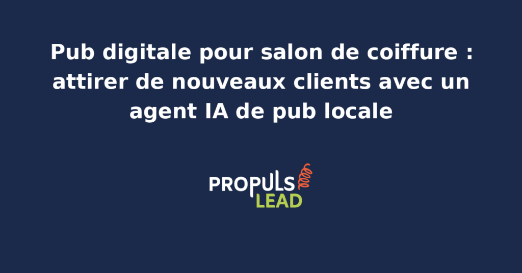 Tableau de bord publicitaire d'un salon de coiffure indépendant français avec campagnes Meta Ads visuelles, Google Ads de proximité, fiche Google Business Profile riche en photos avant-après et agent IA local qui ajuste enchères et créas chaque jour