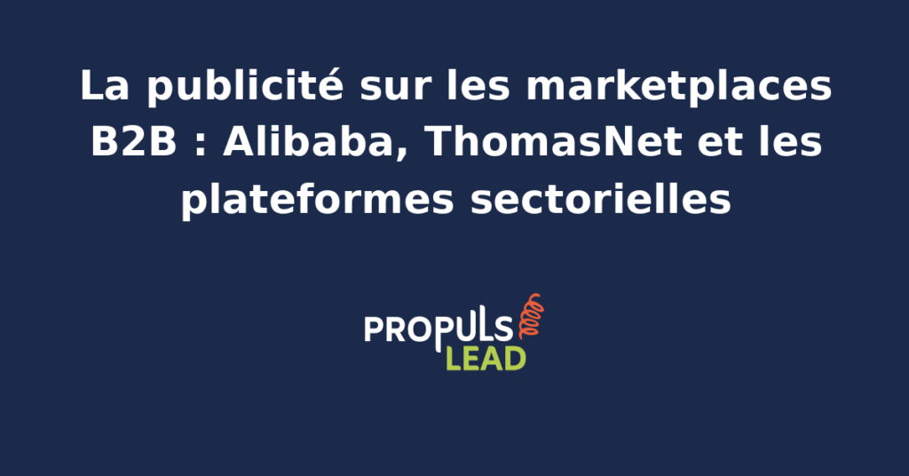 Illustration d'un tableau de bord publicitaire de marketplace B2B avec catalogue produit, lead form et indicateurs de qualification industrielle pour PME exportatrice