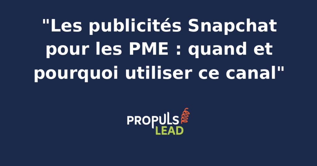 Illustration des publicités Snapchat pour PME avec interface mobile, formats Snap Ads et indicateurs de performance utiles à une campagne d'acquisition
