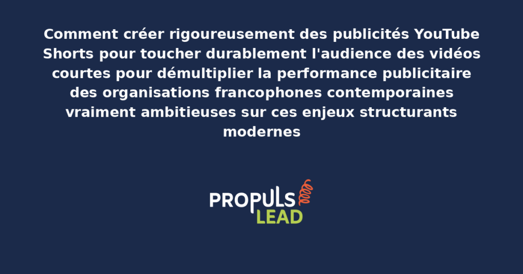Schéma de publicités YouTube Shorts présentant les bonnes pratiques modernes pour créer rigoureusement des publicités performantes avec dispositifs structurants démultipliant durablement la performance publicitaire