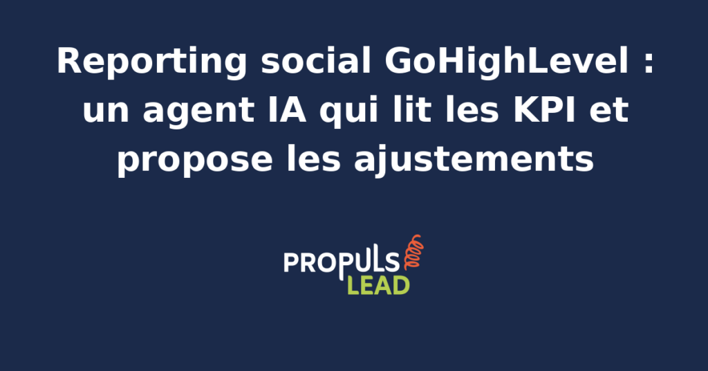 Tableau de reporting social GoHighLevel avec un agent IA qui synthétise les KPI hebdomadaires par canal et propose les ajustements éditoriaux pour la semaine suivante.