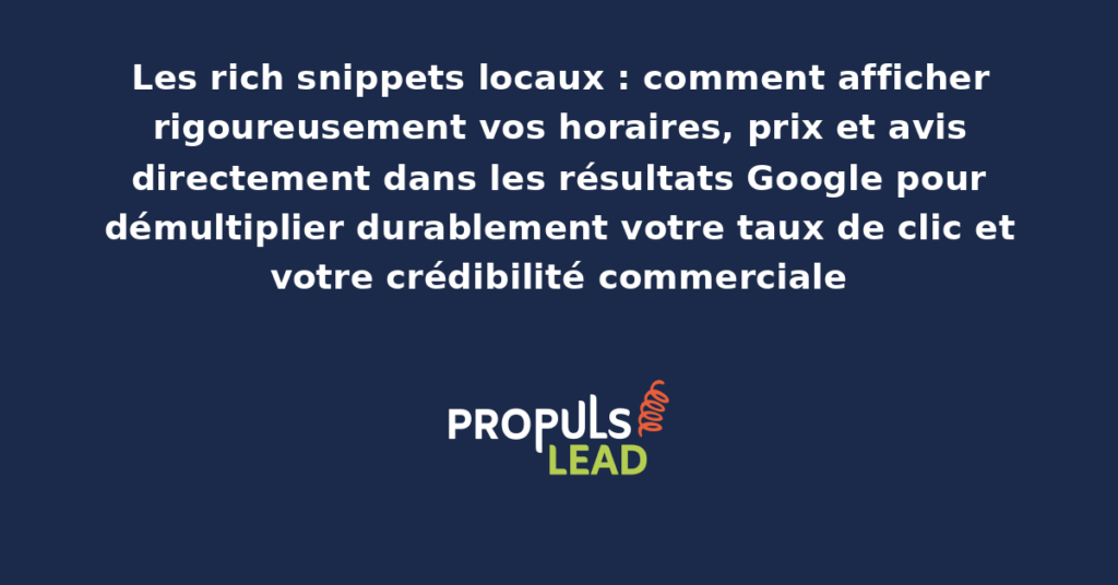 Capture d'écran de rich snippets locaux affichant horaires prix et avis directement dans les résultats Google avec annotations sur les éléments structurants pour démultiplier le taux de clic