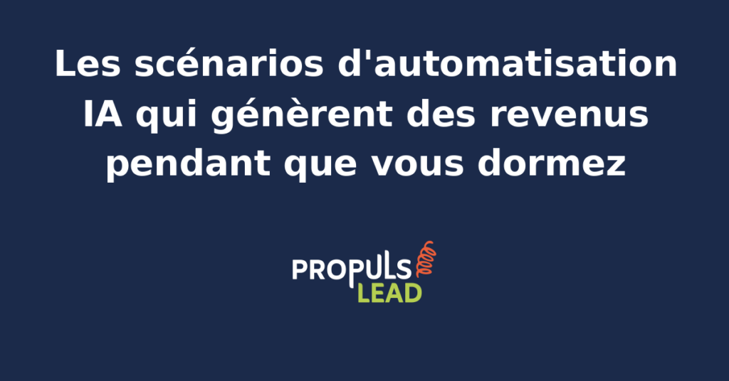 Tableau de bord présentant sept scénarios d'automatisation IA générateurs de revenus en continu pour une PME B2B avec indicateurs de performance