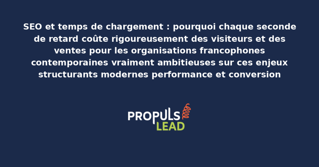 Schéma d'impact du temps de chargement sur SEO et conversion présentant les bonnes pratiques modernes pour optimiser rigoureusement la performance avec dispositifs structurants démultipliant durablement le taux de conversion des organisations francophones