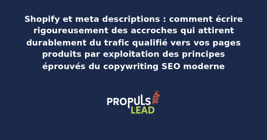 Tableau présentant les meta descriptions Shopify avec exemples avant/après optimisés selon les principes du copywriting SEO pour démultiplier le taux de clic et le trafic qualifié vers les pages produits