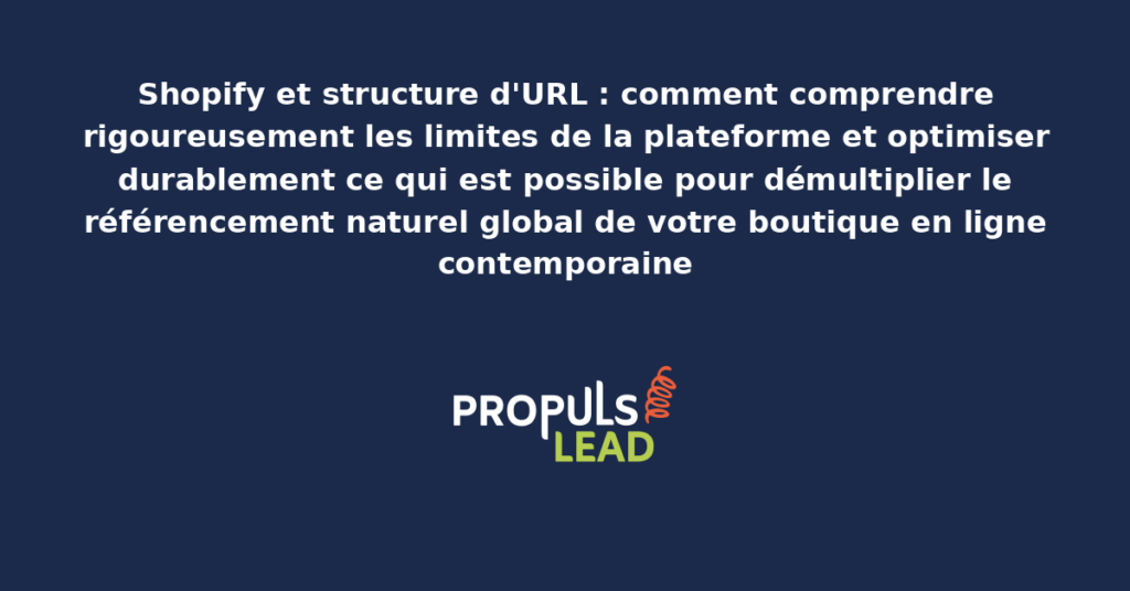 Schéma présentant la structure d'URL Shopify avec ses limites natives et les optimisations possibles pour démultiplier le référencement naturel global de la boutique en ligne contemporaine