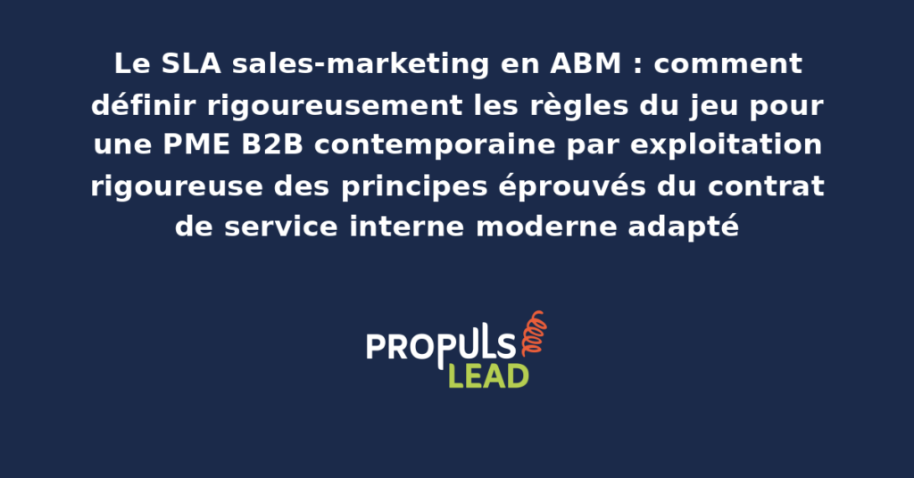 Schéma de SLA sales-marketing ABM présentant les engagements respectifs des deux équipes avec indicateurs de respect mesurables pour démultiplier la productivité commerciale globale en PME B2B