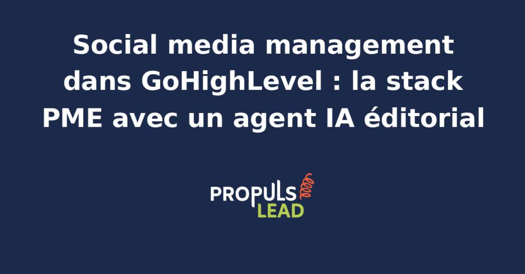Schéma de la stack social media GoHighLevel d'une PME, avec calendrier éditorial, Social Planner multi-réseaux et agent IA éditorial qui produit et programme les posts.