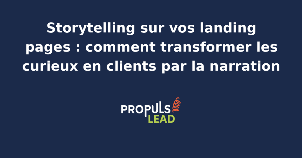 Schéma de storytelling appliqué à une landing page publicitaire pour convertir les visiteurs curieux en clients PME avec quatre structures narratives éprouvées