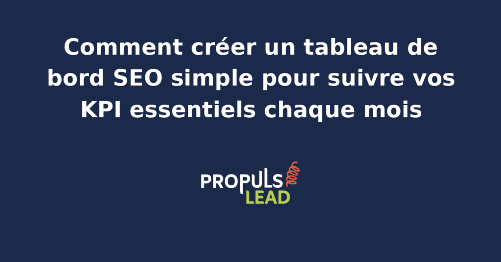 Capture d'écran d'un tableau de bord SEO mensuel construit sur Looker Studio affichant les sept KPI essentiels avec graphiques de tendance et comparaison période sur période pour une PME française