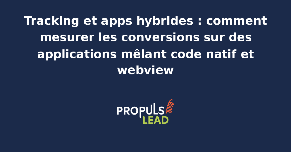 Schéma illustrant la mesure des conversions dans une application hybride, avec les flux d'événements remontés du code natif et des webviews vers un identifiant utilisateur unique