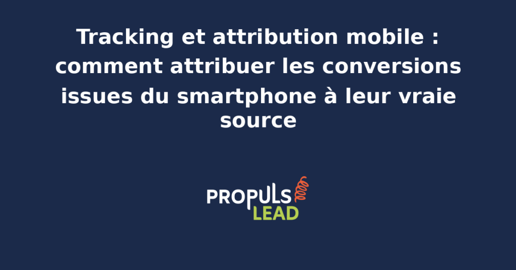 Schéma d'attribution mobile illustrant le cheminement d'un utilisateur de la publicité initiale jusqu'à l'achat, avec les points de contact réels mesurés sur smartphone