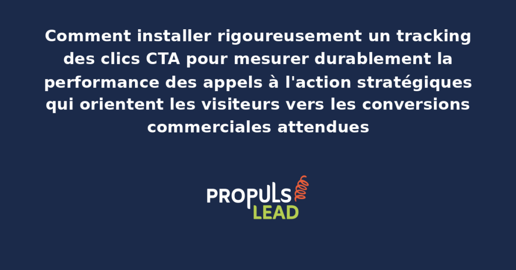 Schéma de tracking des clics sur appels à l'action présentant les différents CTA d'un parcours commercial avec indicateurs de performance pour démultiplier la qualité du pilotage analytique global