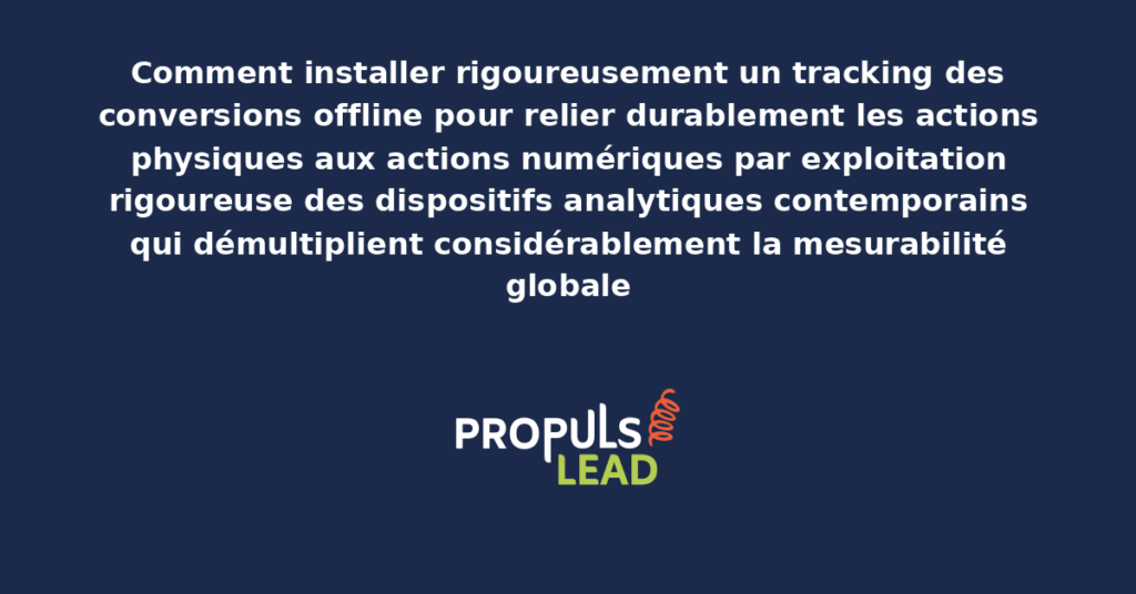 Schéma de tracking des conversions offline présentant les flux de données reliant les actions physiques aux actions numériques avec dispositifs d'attribution structurants pour démultiplier la mesurabilité analytique globale