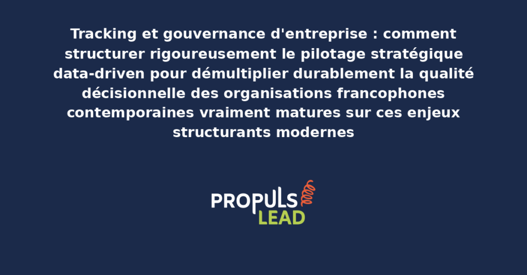 Schéma de tracking et gouvernance d'entreprise présentant les bonnes pratiques modernes pour structurer rigoureusement le pilotage stratégique avec dispositifs structurants démultipliant durablement la qualité décisionnelle