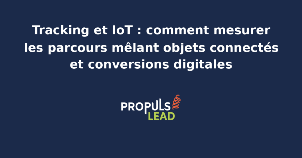Schéma illustrant un parcours client mêlant objets connectés, applications mobiles et site web, avec capteurs, événements remontés et conversions mesurées sur un dashboard unifié
