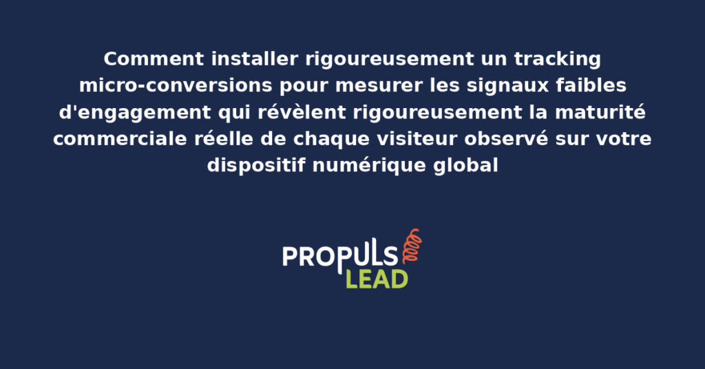 Tableau de bord de tracking micro-conversions présentant les signaux faibles d'engagement mesurés par étape du parcours pour révéler la maturité commerciale réelle des visiteurs observés sur le dispositif numérique global