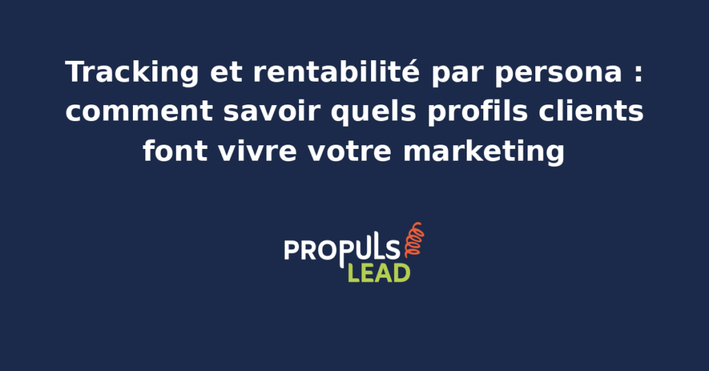 Tableau de bord de tracking de la rentabilité par persona montrant la marge contributive, la valeur vie et le coût d'acquisition associés à chaque segment client identifié