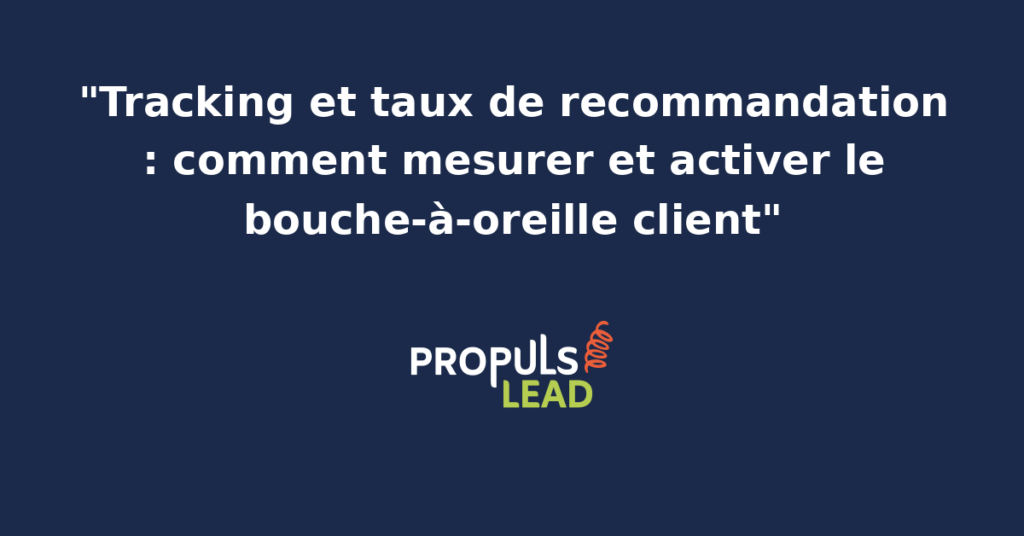 Schéma de tracking taux de recommandation montrant la mesure du NPS, des parrainages clients et la conversion des promoteurs en source de bouche-à-oreille