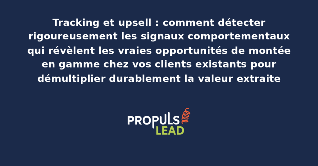 Tableau de bord d'identification d'opportunités d'upsell par tracking comportemental présentant les clients candidats à la montée en gamme avec scores de propension calculés automatiquement