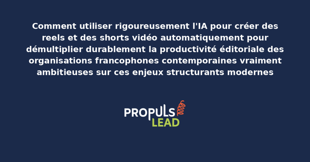 Schéma de création IA de reels et shorts présentant les bonnes pratiques modernes pour automatiser rigoureusement avec dispositifs structurants démultipliant durablement la productivité éditoriale