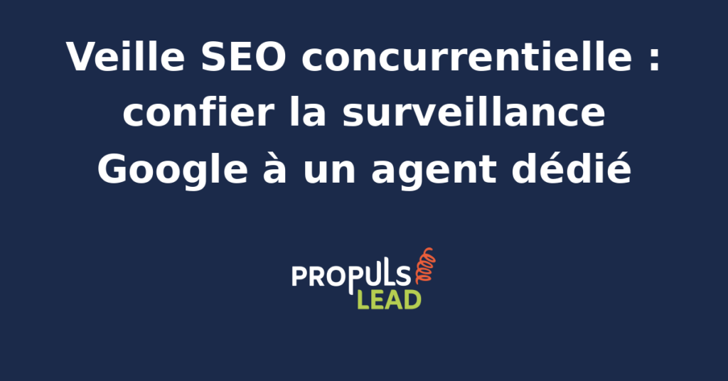 Tableau de bord d'un agent de veille SEO concurrentielle affichant les positions Google de cinq concurrents directs avec les nouvelles pages publiées les backlinks gagnés et les mots-clés conquis chaque semaine